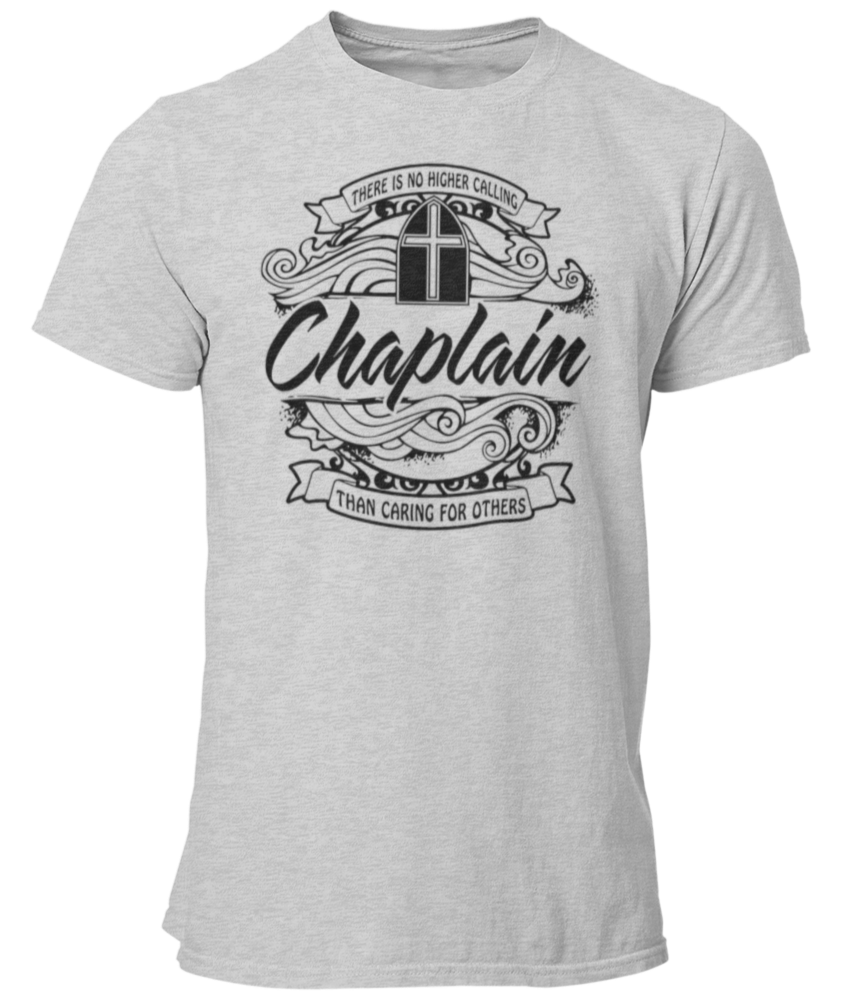 Chaplain Unisex T Shirt There Is No Higher Calling Than Caring For Others - Cold Dinner Club