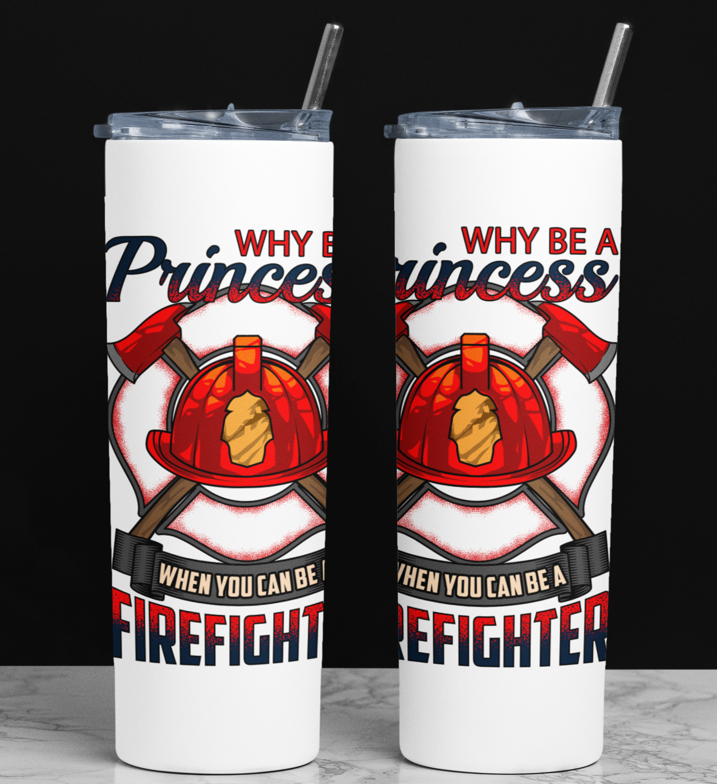 Why Be A Princess When You Can Be A Firefighter Stainless Steel 20 oz Tumbler - Cold Dinner Club