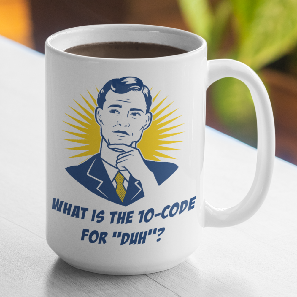 What Is The 10-Code For "Duh"? Large 15 Ounce Coffee Mug - Cold Dinner Club