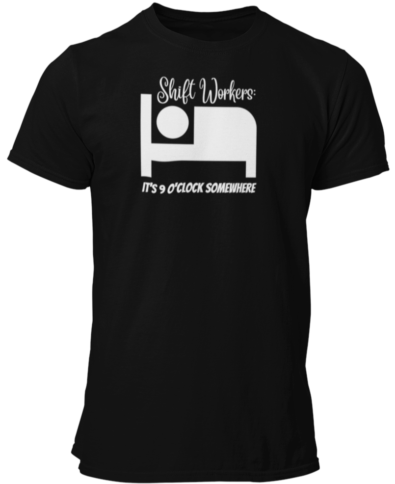 Shift Workers It's 9 O'Clock Somewhere Unisex T Shirt - Cold Dinner Club