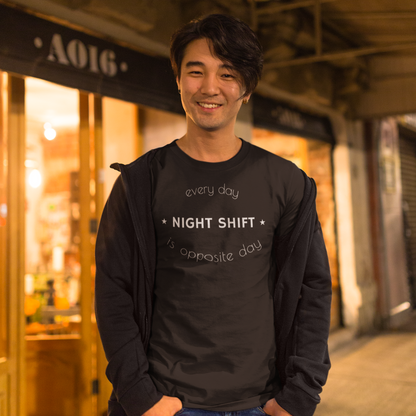 Night Shift T Shirt - Every Day Is Opposite Day for Night Shift - Pooky Noodles