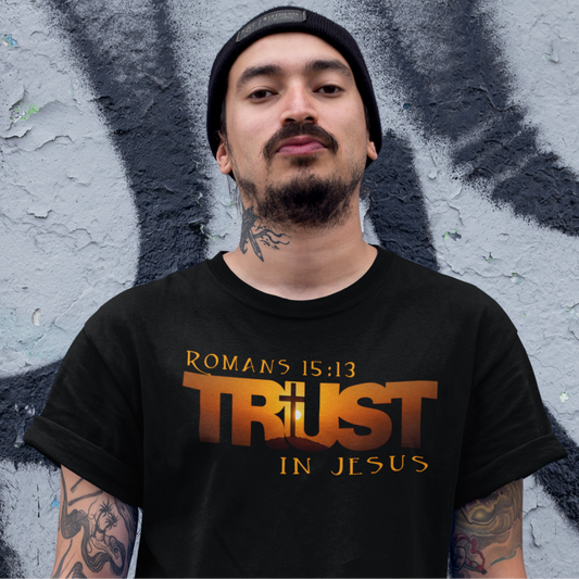 Christian T Shirt Trust In Jesus Romans 15:13 Scripture Verse